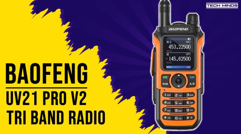Baofeng UV 21 Pro V2 - Tri Band Transceiver - Is it any good?