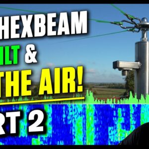 This HexBeam Build Did NOT disappoint! - Part 2